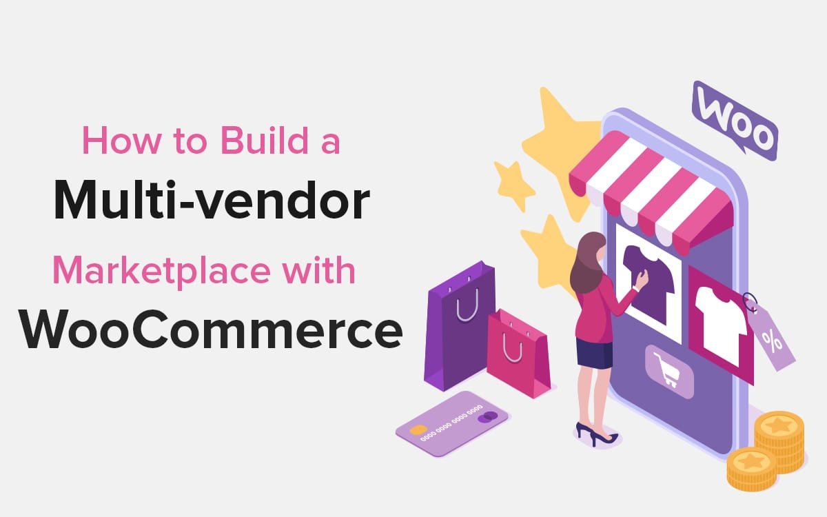 How to Build a Multi-vendor Marketplace with WooCommerce