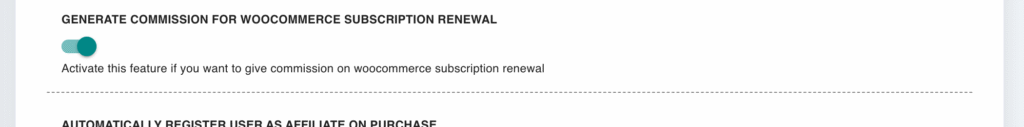 Generate commission for WooCommerce subscription renewal switch turned on under Advanced Features → General in Affiliate and Referral Program for WooCommerce